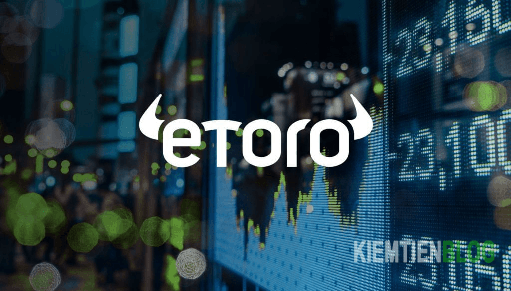 Chi tiết các bước nạp rút tiền sàn eToro nhanh chóng, dễ dàng nhất