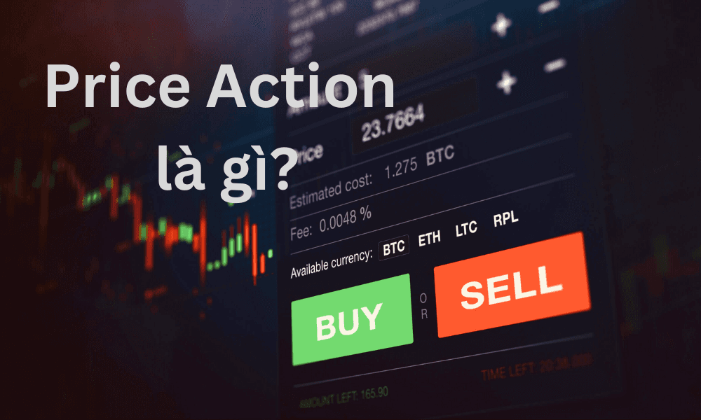 Price action là gì? Chiến lược Price action hiệu quả nhất hiện nay