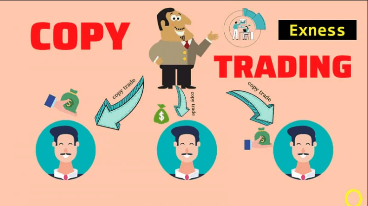 Copy Trade Exness là gì? Những thông tin bạn cần biết