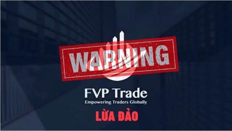 Sàn Forex FVP Trade lừa đảo - Cảnh báo thủ đoạn tinh vi