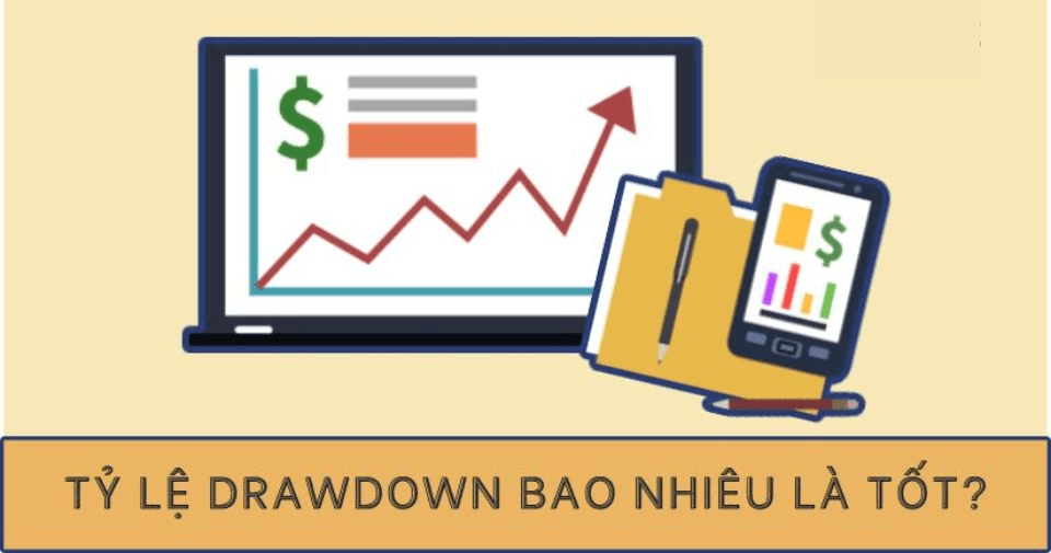 Drawdown là gì? Cách kiểm soát Drawdown trong Trading